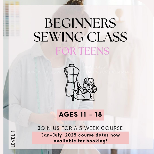 Beginner's sewing class for teens ages 11-18, January to July 2025 course dates available.